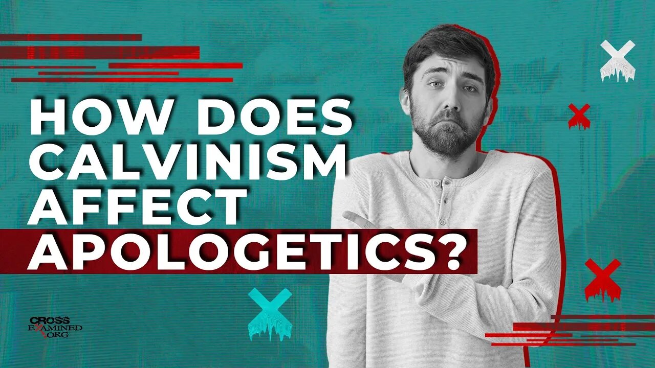 How does Calvinism affect apologetics?