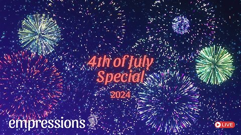 Empressions: 4th of July Special