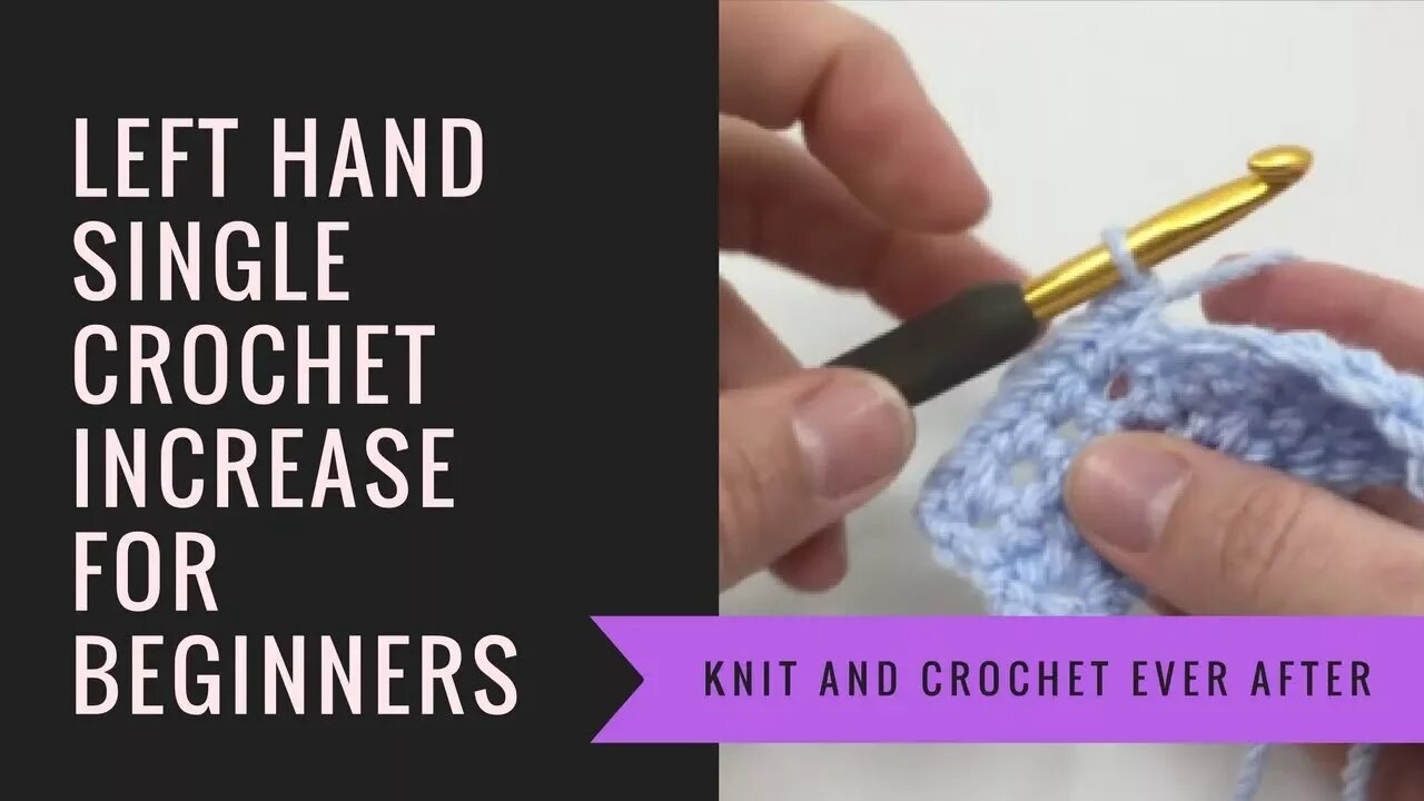 Left Hand Single Crochet Tutorial #11: Increasing in Single Crochet in Rows