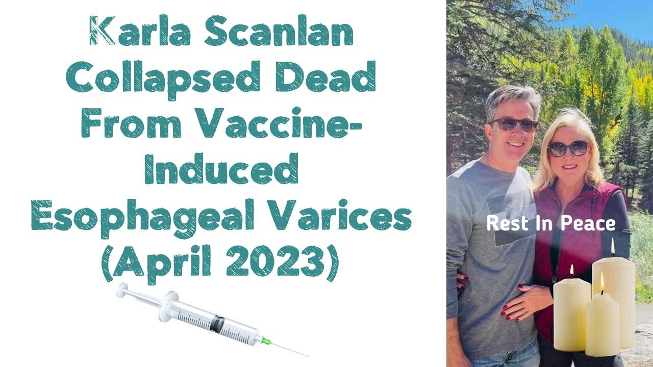 VAXX Genocide: Karla Scanlan Collapsed Dead From Vaccine-Induced Esophageal Varices 💉 (April 2023)