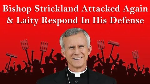 Bishop Strickland Attacked Again & Laity Respond In His Defense