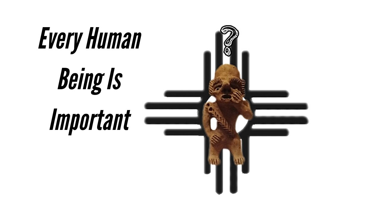 Every Human Being Is Important