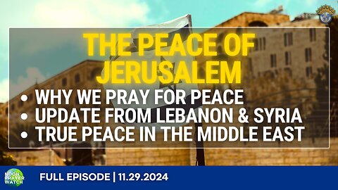 🔵 The Peace of Jerusalem | Noon Prayer Watch | 11.29.2024