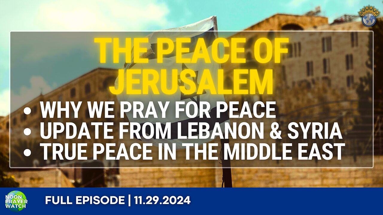 🔵 The Peace of Jerusalem | Noon Prayer Watch | 11.29.2024
