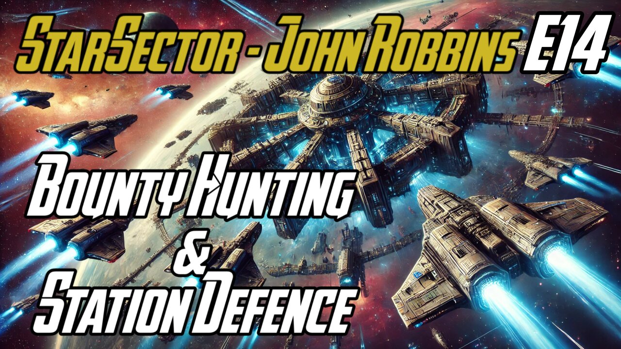 Bounty Hunting & Station Defence - E14 - John Robbins StarSector