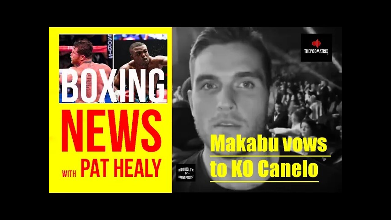 BOXING NEWS - HERES HOW MAKUBU PLANS TO KO CANELO