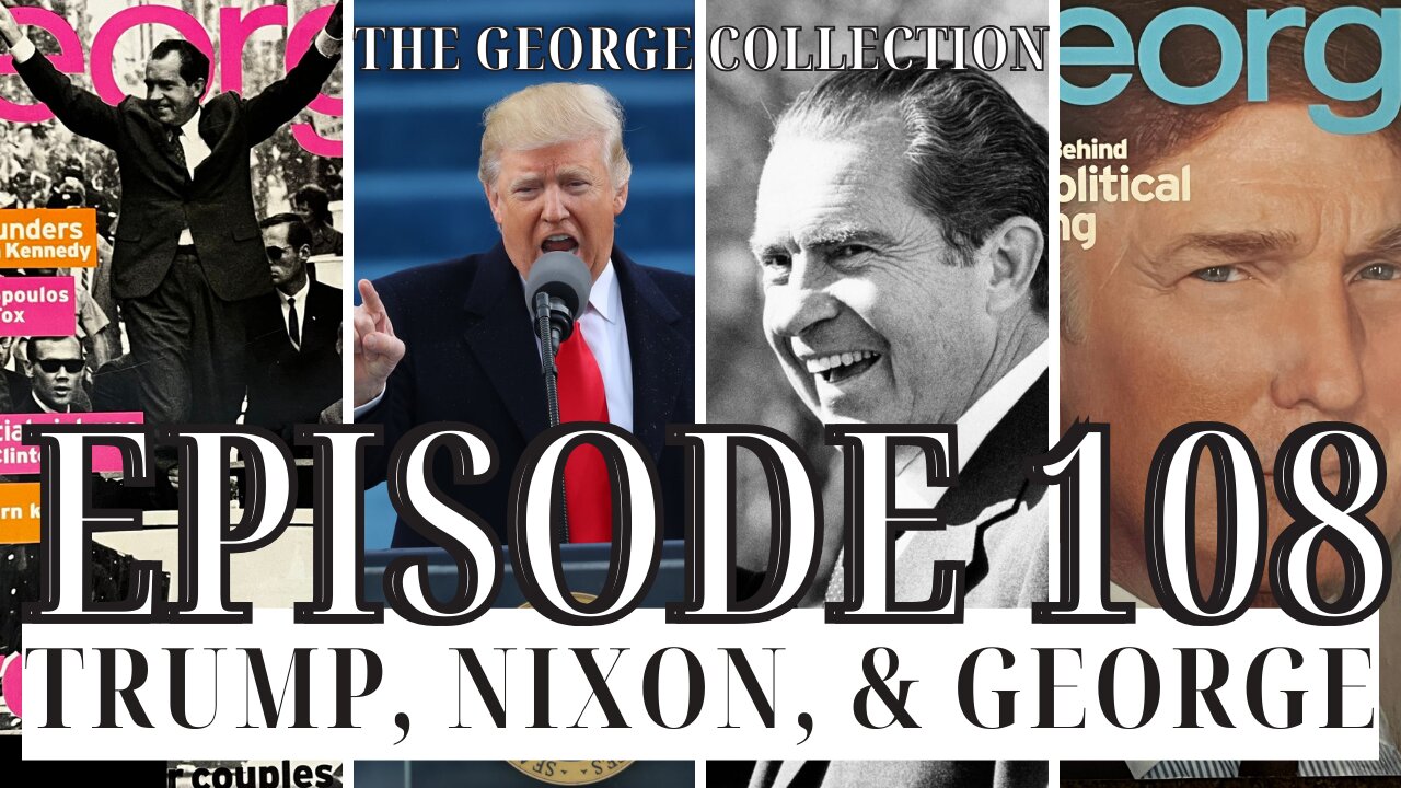 EP 108: Nixon, Trump, & George (The Original George Magazine, 1996 & 2000)