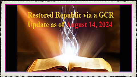 Restored Republic via a GCR Update as of August 14, 2024