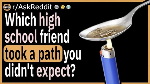 Which high school friend took a path you didn't expect?