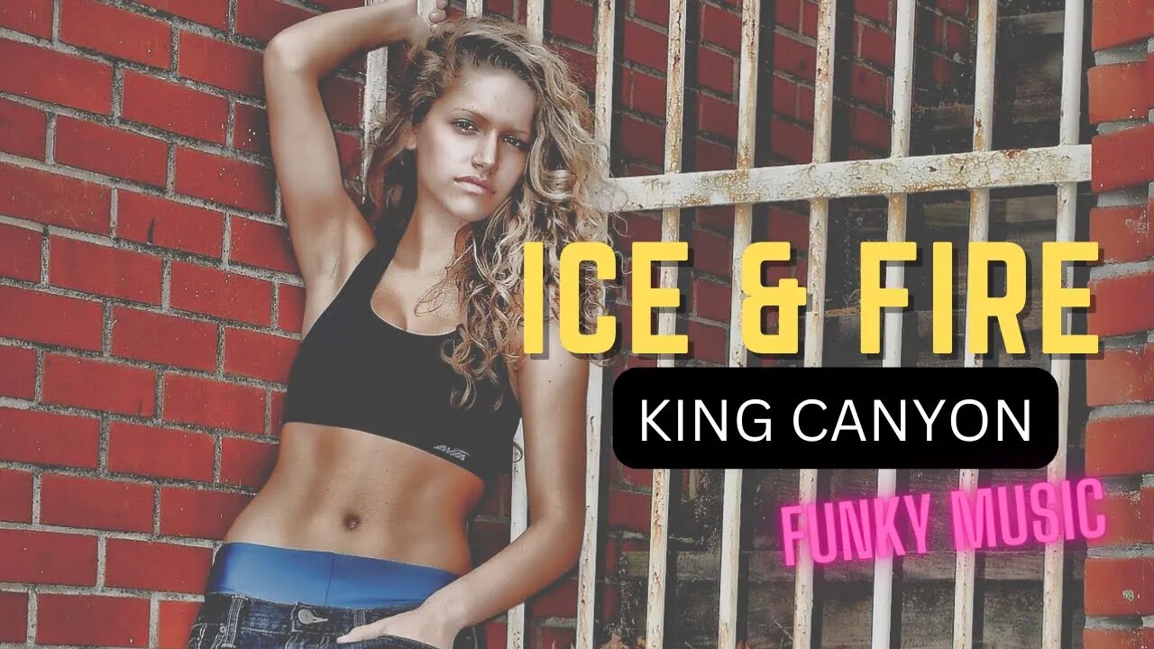 ICE AND FIRE - King Canyon - Funky Music 2023