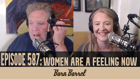 EPISODE 587: Women are a Feeling Now