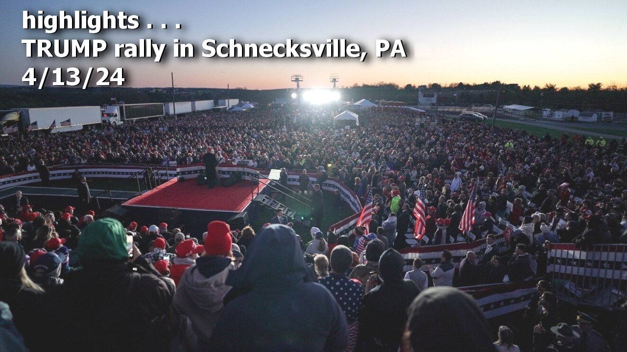 Best Highlights TRUMP rally in Schnecksville, PA - 4/13/24