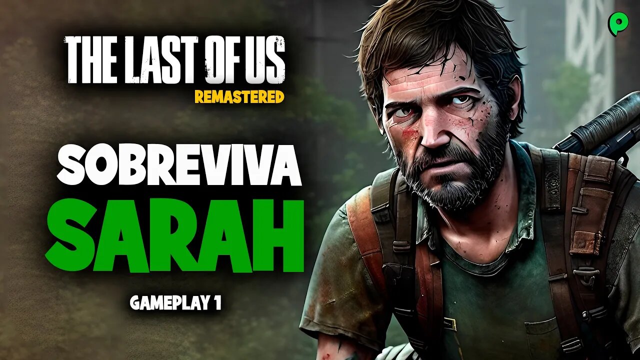 The Last of Us - Sobreviva Sarah / Gameplay 1