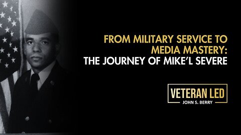 Episode 62: From Military Service to Media Mastery with Mike'l Severe