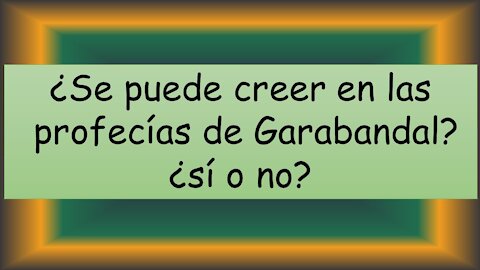 ¿SE PUEDE CREER EN LAS PROFECÍAS DE GARABANDAL?