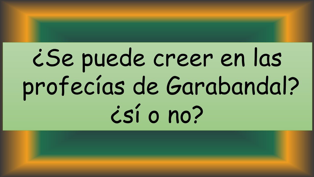 ¿SE PUEDE CREER EN LAS PROFECÍAS DE GARABANDAL?