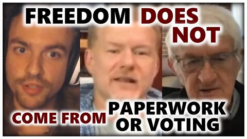 Using Paperwork Or Voting Will NEVER Create TRUE Freedom - Here's Why!