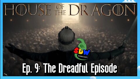 House of the Dragon: Ep. 9 - The Dreadful Episode