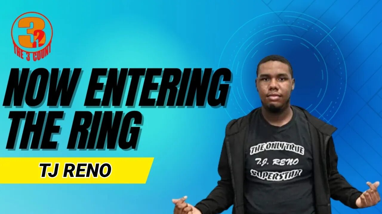 #335 TJ RENO IS NOW ENTERING THE RING