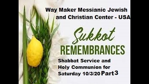 Sukkot Day 1 2020 - Shabbat Service and Holy Communion for 10.3.20 - Part 3