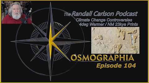 Ep#104 Holocene Temp Variations / 22ky Footprints in New Mexico / Spoon-fed Trash - Kosmographia The Randall Carlson Podcast