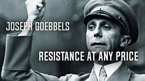 Resistance at Any Price | Joseph Goebbels (1945)