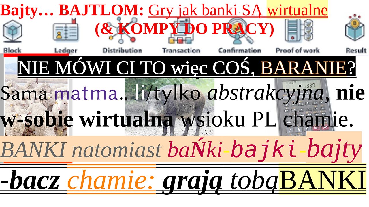 Bajty… BAJTLOM: Gry jak banki SĄ wirtualne (&PC/DO/PRACY) –NIE MÓWI CI TO więc COŚ, BARANIE?