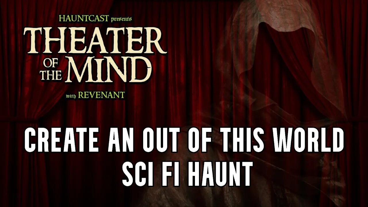 Make an Out of this World Sci Fi Haunt | Theater of the Mind with Revenant