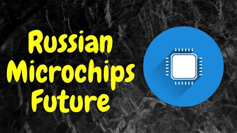 Russian Microchip Industry's Future. My Opinion.