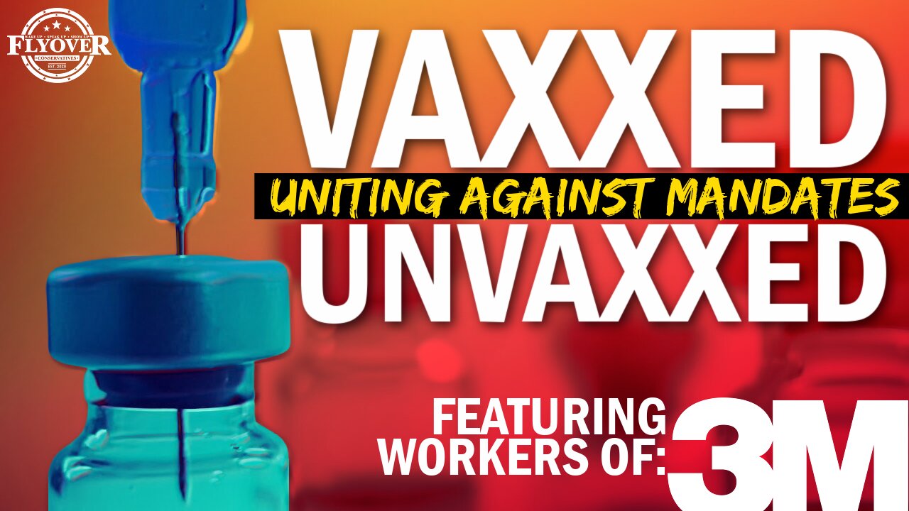 Vaxxed and Unvaxxed Uniting Against Mandates | Flyover Conservatives