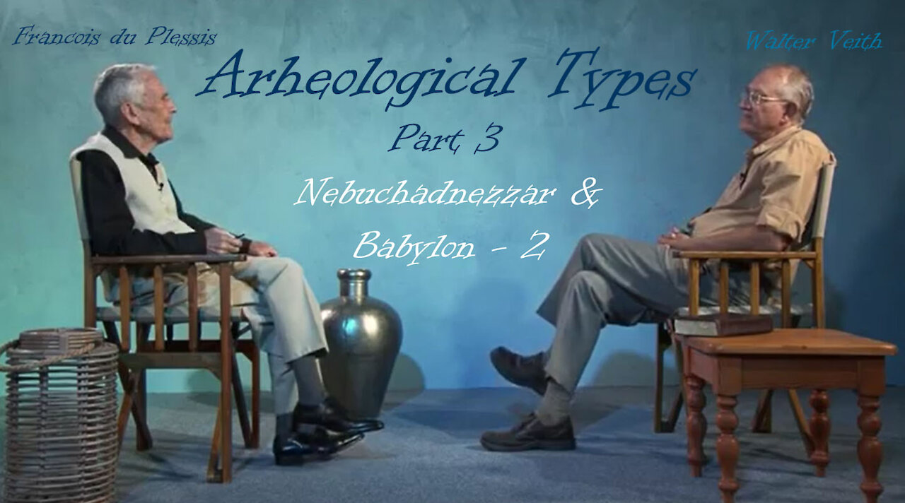 Archaeological Types - Part 3 - Nebuchadnezzar & Babylon 2 by Walter Veith & Francois du Plessis