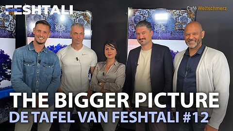 The bigger picture - De tafel van Feshtali #12