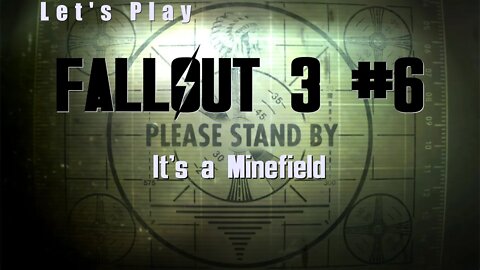 Let's Play Fallout 3: It's a Minefield (#6)