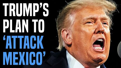 INSANE: Trump asks for "battle plans" to "attack Mexico" if elected