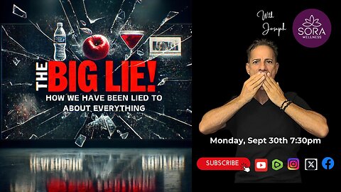 The Big Lie: How we’ve been lied to about everything!