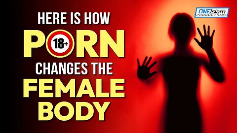 HERE IS HOW P_RN CHANGES THE FEMALE BODY