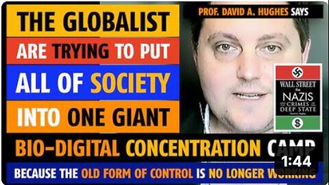 They are trying to put all of society into a bio-digital concentration camp, says Prof. David Hughes