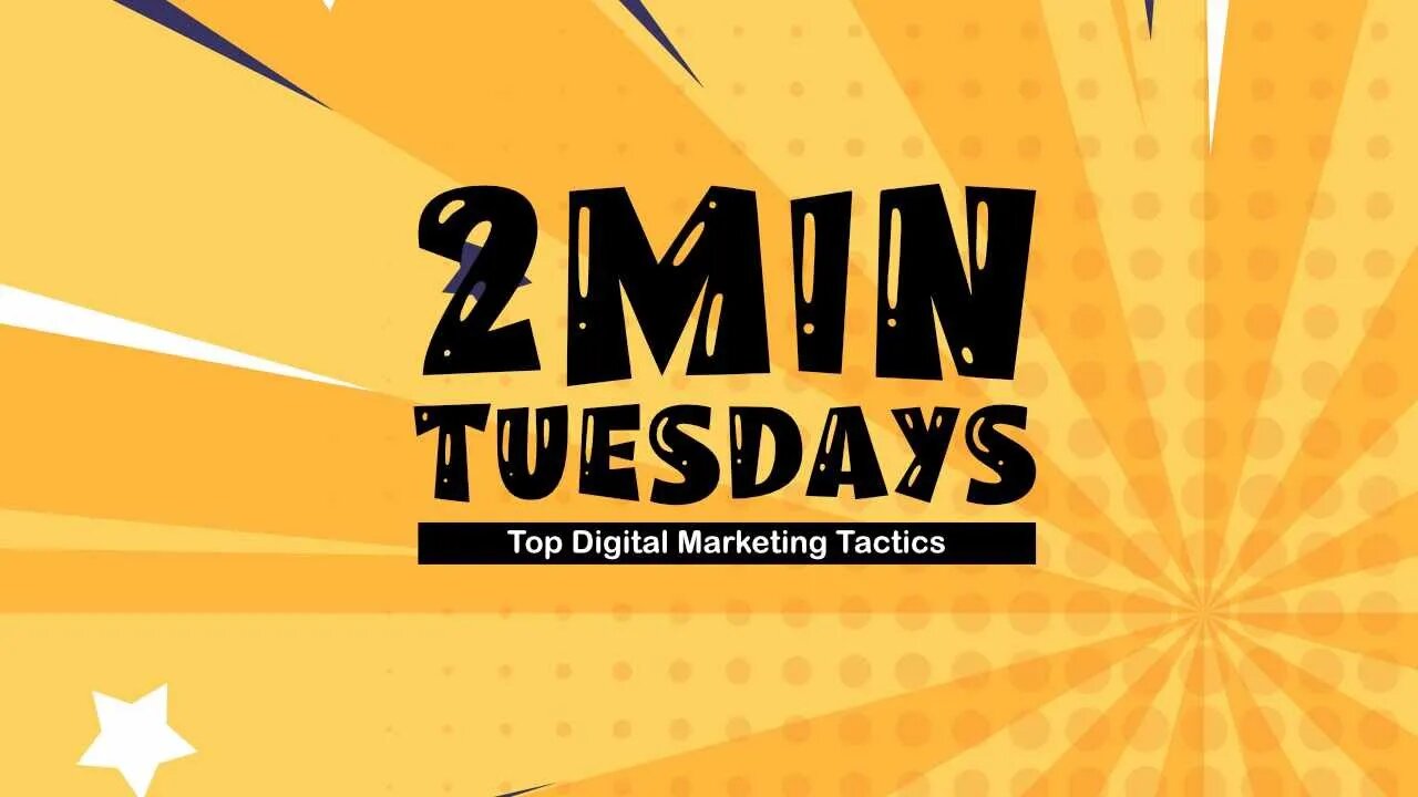 Top digital marketing tactics - 2 Min Tuesdays (Ep06)