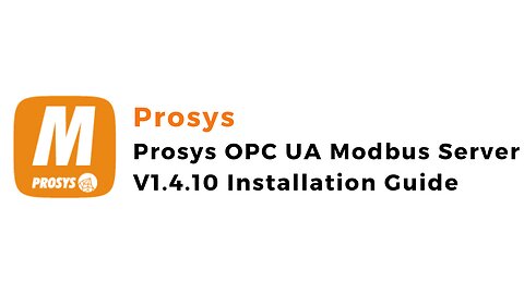 Prosys OPC UA Modbus Server V1.4.10 Installation Guide | Prosys | Modbus | OPCUA | IoT| IIoT |