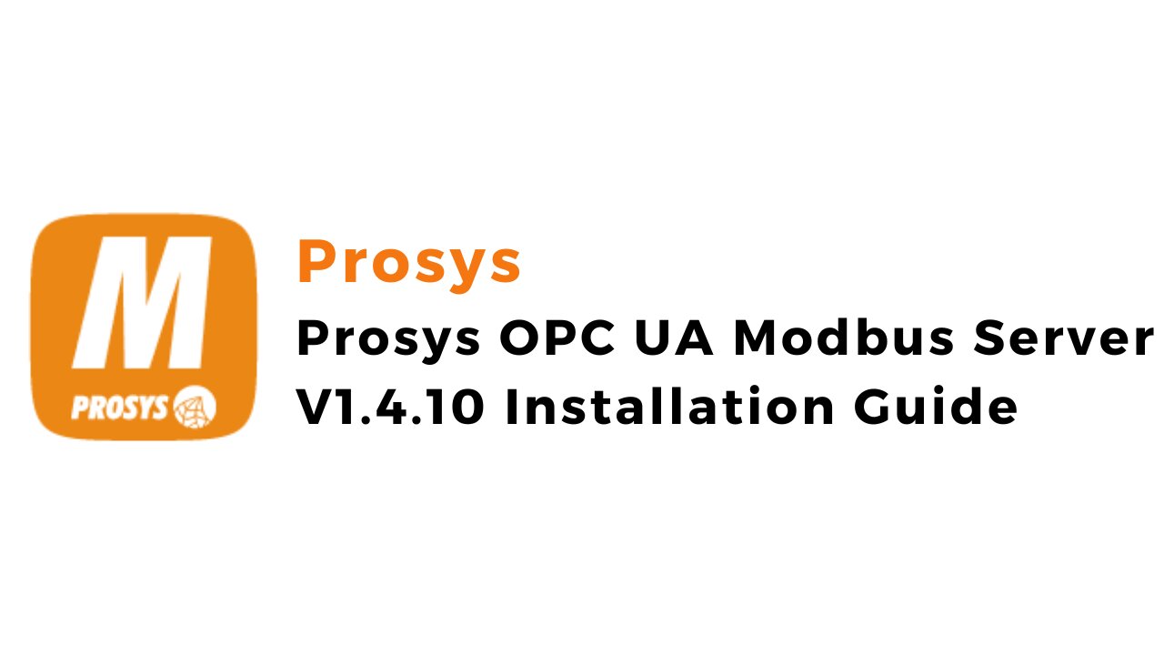 Prosys OPC UA Modbus Server V1.4.10 Installation Guide | Prosys | Modbus | OPCUA | IoT| IIoT |