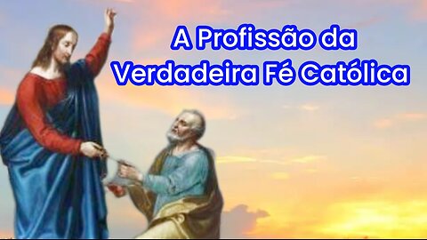 A Profissão da Verdadeira fé católica