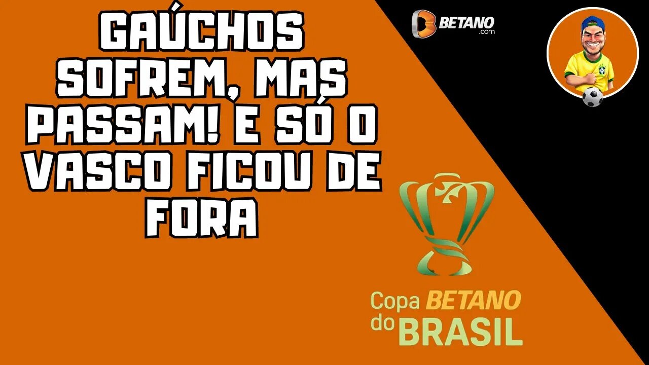 Copa do Brasil: Com gaúchos no sofrimento, os 16 classificados