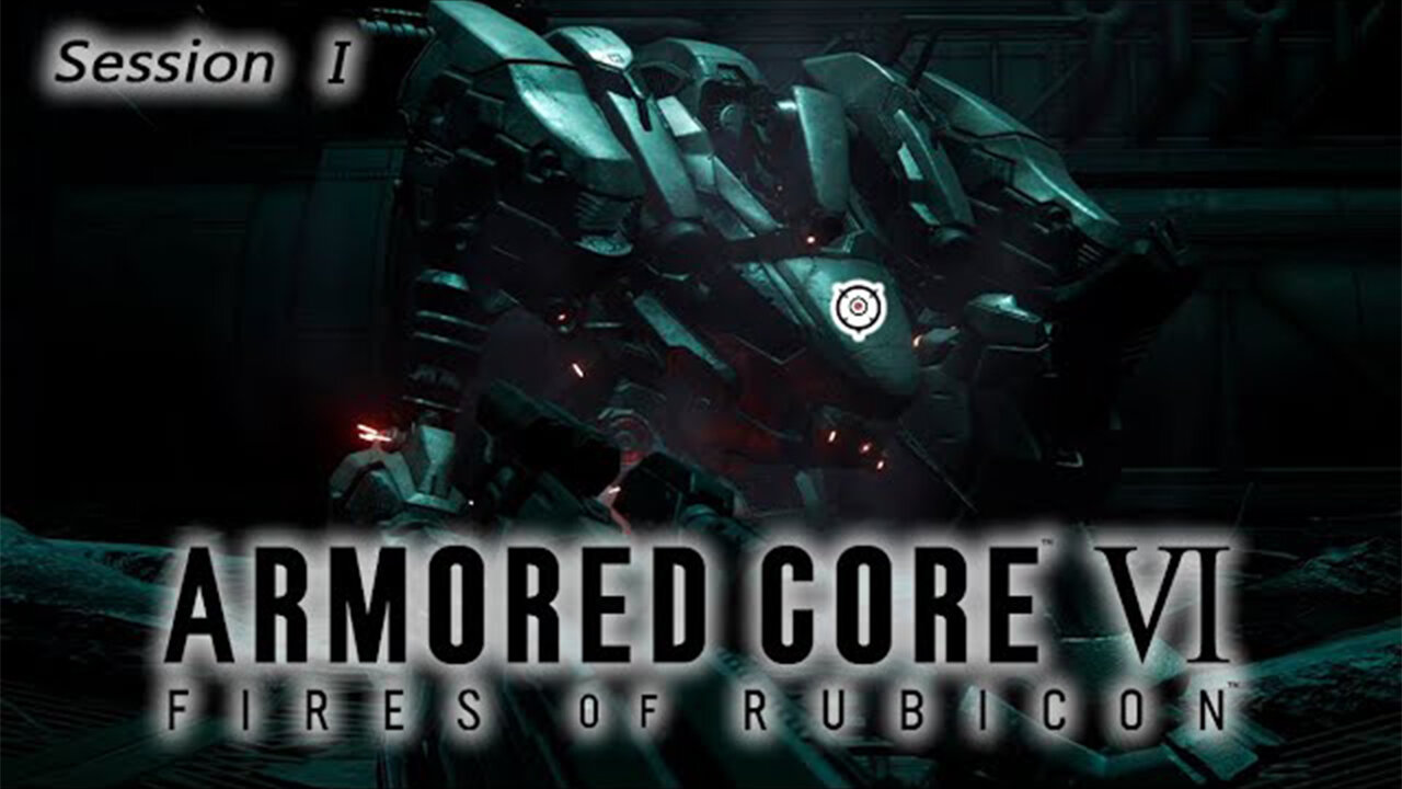 Launching Alternative Gundam | Armored Core VI: Fires of Rubicon (Session I) [Old Mic]