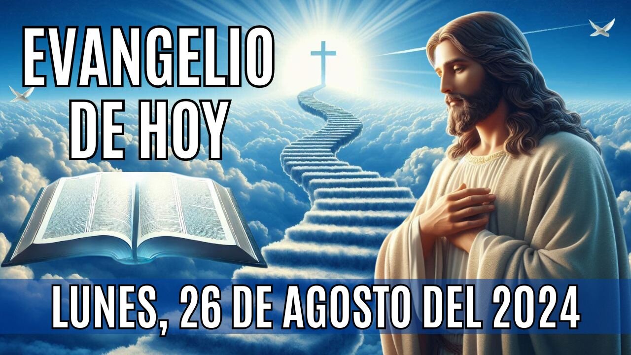 🙏✨Evangelio de HOY. Lunes, 26 de Agosto del 2024 ✨🙏