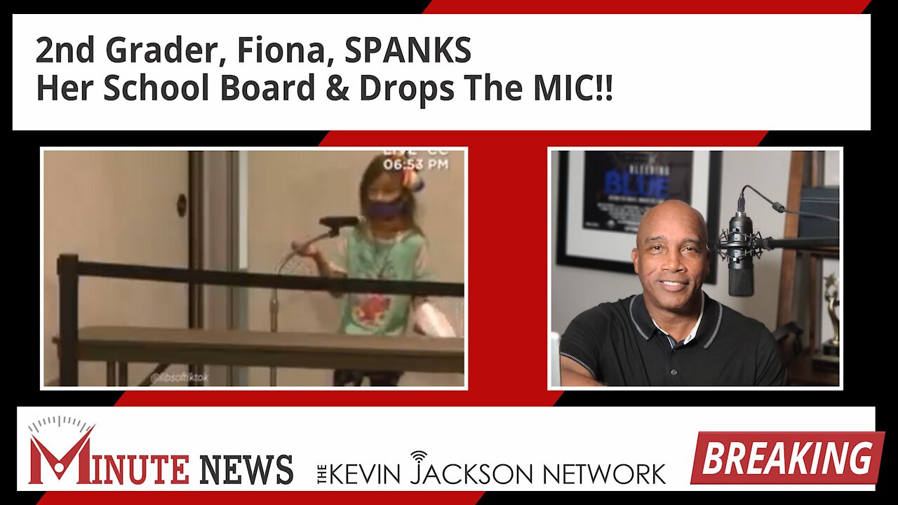 2nd Grader, Fiona, SPANKS Her School Board & Drops The MIC! - The Kevin Jackson Network