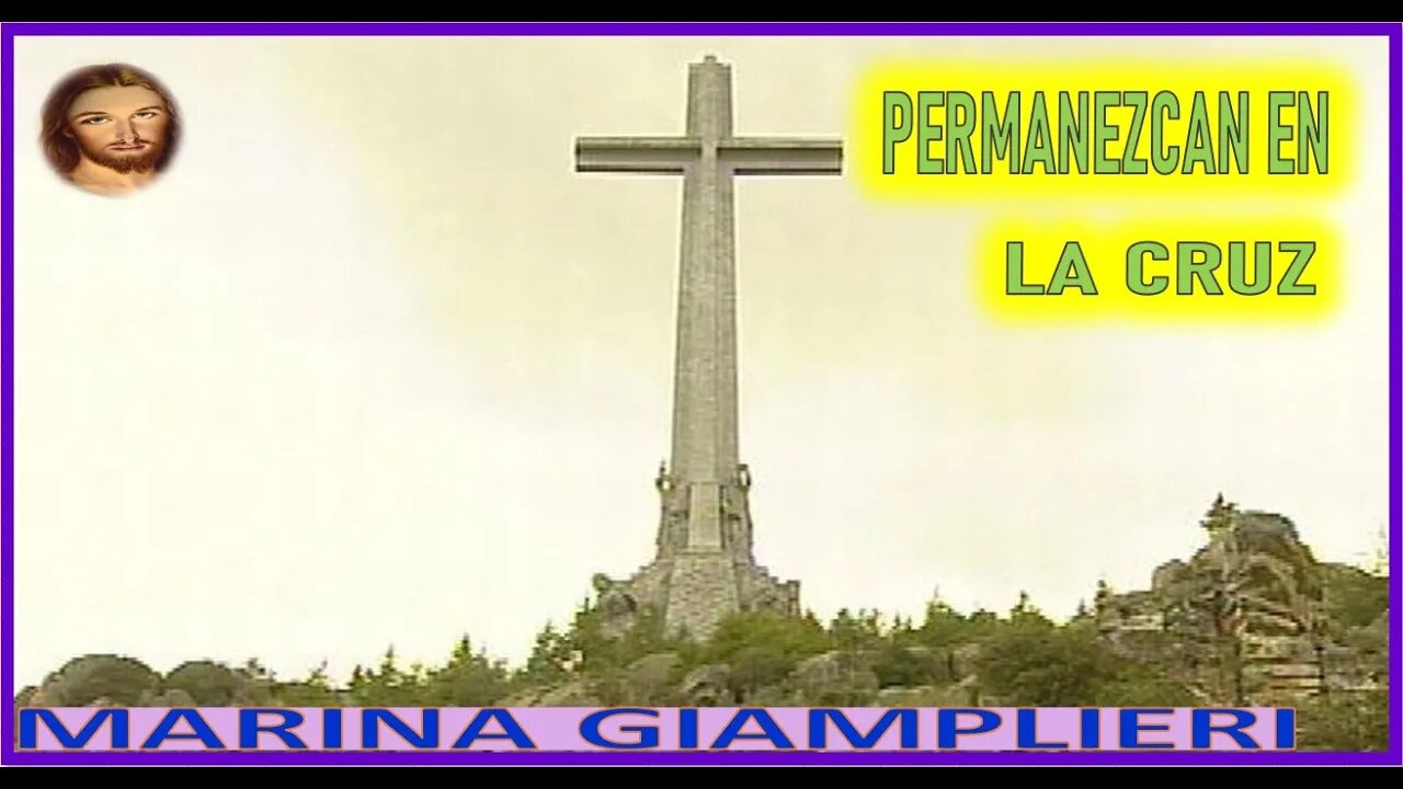 PERMANEZCAN EN LA CRUZ - MENSAJE DE JESUCRISTO REY A MARINA GIAMPLIERI