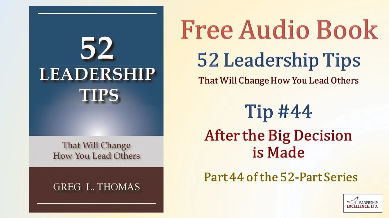 52 Leadership Tips Audio Book - Tip #44: After the Big Decision is Made