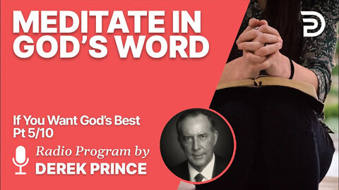 If You Want God's Best 5 of 10 - Meditate in God's Word