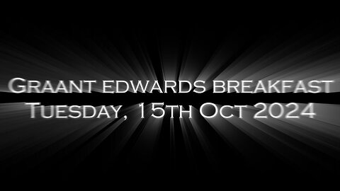 Graant Edwards Breakfast - Tues, 15th Oct 24