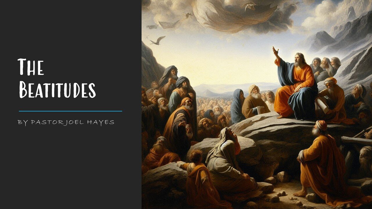 The Beatitudes | Pastor Joel Hayes